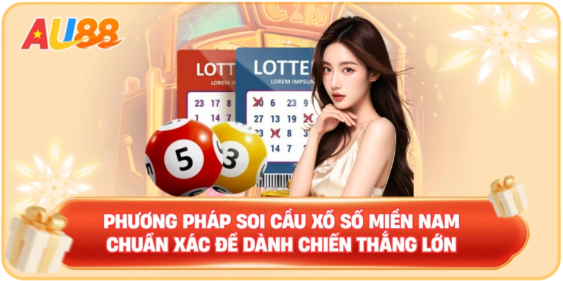Phương pháp soi cầu xổ số miền Nam chuẩn xác để dành chiến thắng lớn